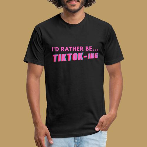 I'D RATHER BE... TIKTOK-ING (Pink) - Men’s Fitted Poly/Cotton T-Shirt