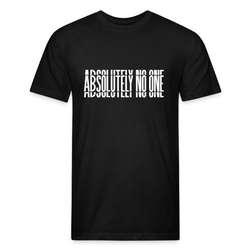 Absolutely No One Campaign - Men’s Fitted Poly/Cotton T-Shirt