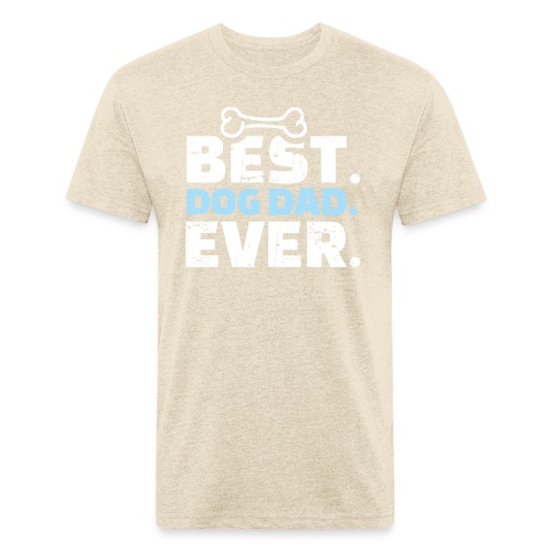 Best Dog Dad Ever T Shirt 459 - Fitted Cotton/Poly T-Shirt by Next Level