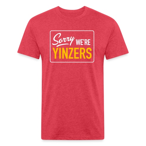 Sorry! We're Yinzers - Men’s Fitted Poly/Cotton T-Shirt
