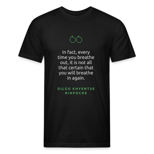 T Shirt Quote In fact every time your breathe - Men’s Fitted Poly/Cotton T-Shirt
