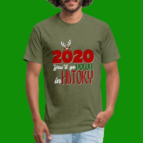 2020 You'll Go Down in History - Men’s Fitted Poly/Cotton T-Shirt