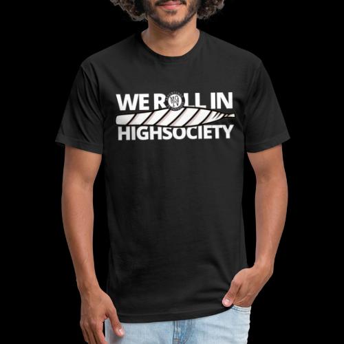 WE ROLL IN HIGH SOCIETY - Fitted Cotton/Poly T-Shirt by Next Level