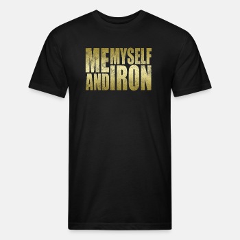 Me, Myself and Iron - Fitted Cotton/Poly T-Shirt for men