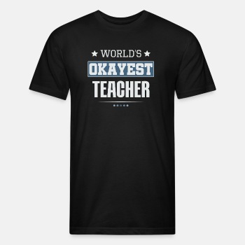 World's Okayest Teacher - Fitted Cotton/Poly T-Shirt for men