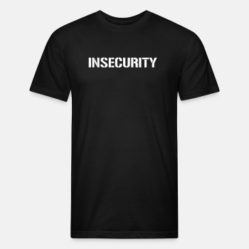 Insecurity - Fitted Cotton/Poly T-Shirt for men