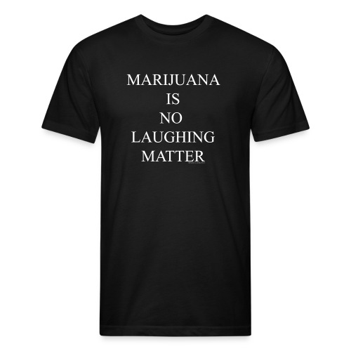 Marijuana Is No Laughing Matter - Men’s Fitted Poly/Cotton T-Shirt