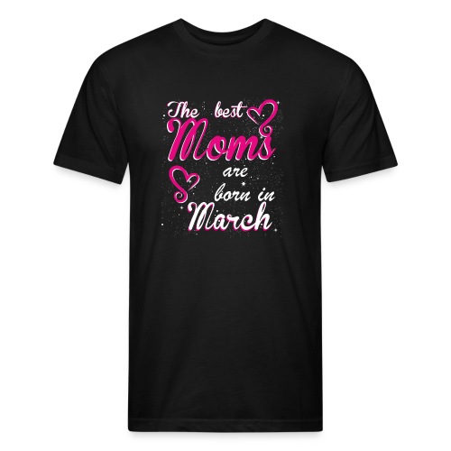 The Best Moms are born in March - Men’s Fitted Poly/Cotton T-Shirt