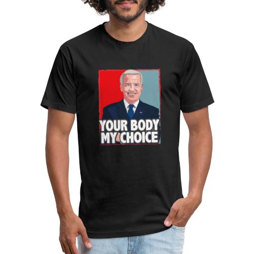 funny Your Body My Choice joe Biden gifts T-Shirt - Men’s Fitted Poly/Cotton T-Shirt