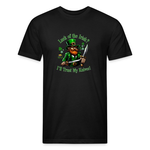 Luck of the Irish? I'll Trust My Knives! - Men’s Fitted Poly/Cotton T-Shirt