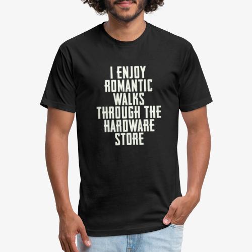 I Enjoy Romantic Walks Through The Hardware Store - Men’s Fitted Poly/Cotton T-Shirt