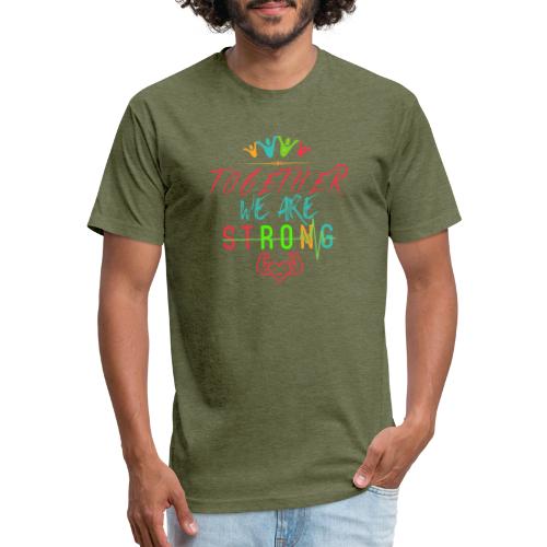 Together We Are Strong | Motivation T-shirt - Fitted Cotton/Poly T-Shirt by Next Level