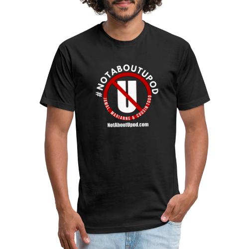 #NotAboutUpod - Men’s Fitted Poly/Cotton T-Shirt