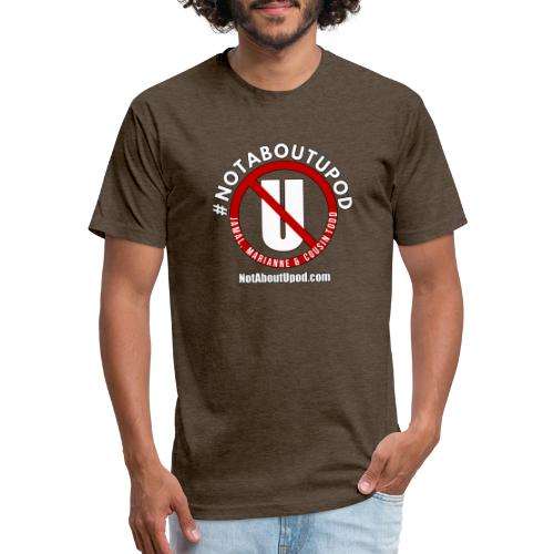 #NotAboutUpod - Fitted Cotton/Poly T-Shirt by Next Level