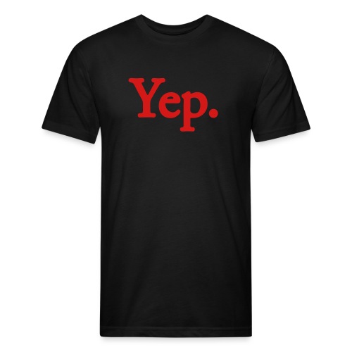Yep. - 1c RED - Fitted Cotton/Poly T-Shirt by Next Level