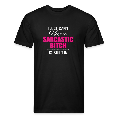 i just cant help it sarcastic is bult in - Men’s Fitted Poly/Cotton T-Shirt