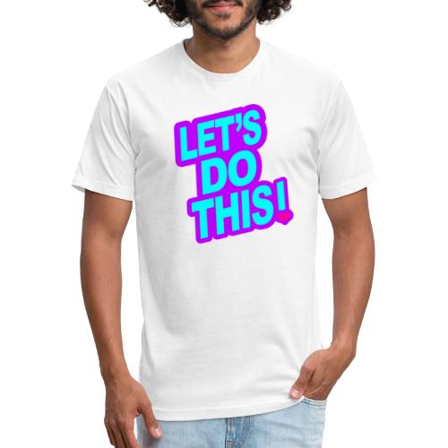 LETS DO THIS - Men’s Fitted Poly/Cotton T-Shirt
