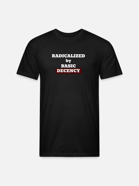 Radicalized by basic decency - Unisex Poly/Cotton T-Shirt - black