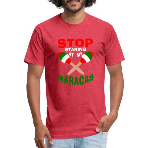 Stop Staring at my Maracas - Men’s Fitted Poly/Cotton T-Shirt