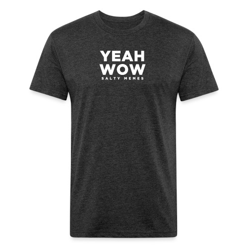 YEAH WOW - Men’s Fitted Poly/Cotton T-Shirt