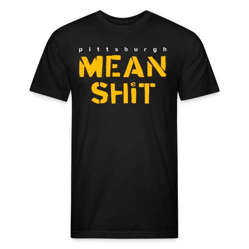 Mean Shit - Fitted Cotton/Poly T-Shirt by Next Level