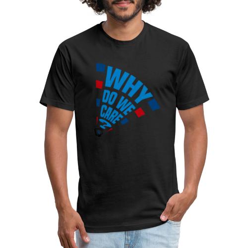 Why Do We Care Megaphone - Men’s Fitted Poly/Cotton T-Shirt