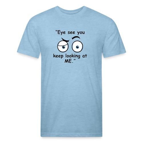Eye see you keep looking at me - Unisex Poly/Cotton T-Shirt