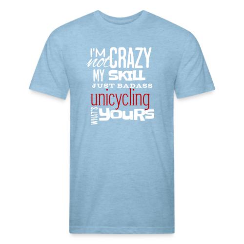 I'm Not Crazy My Skill Just Badass Unicycling - Unisex Poly/Cotton T-Shirt