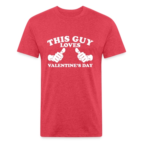 This Guy Loves Valentine's Day - Fitted Cotton/Poly T-Shirt by Next Level