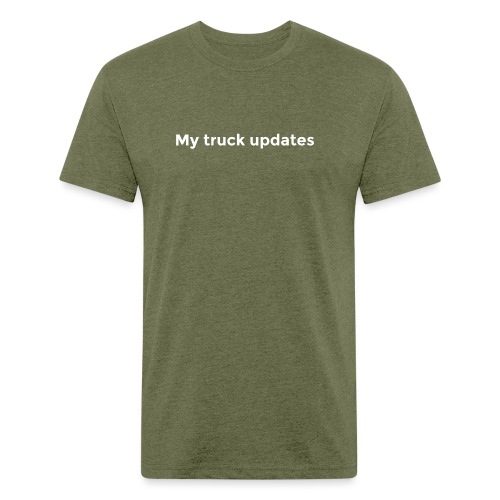 My truck updates - Fitted Cotton/Poly T-Shirt by Next Level