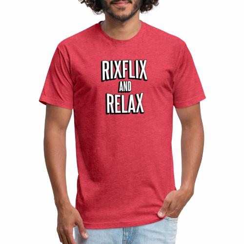 RixFlix and Relax - Fitted Cotton/Poly T-Shirt by Next Level