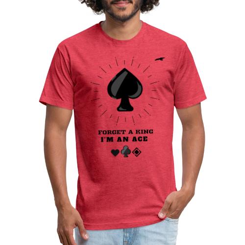 Forget A King I'm An Ace - Unisex Poly/Cotton T-Shirt