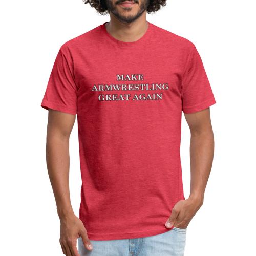 Make Armwrestling Great Again - Fitted Cotton/Poly T-Shirt by Next Level