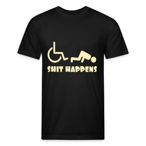 Sometimes shit happens when your in wheelchair - Fitted Cotton/Poly T-Shirt by Next Level