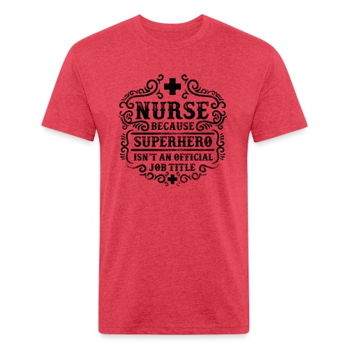 Nurse Funny Superhero Quote - Nursing Humor - Men’s Fitted Poly/Cotton T-Shirt