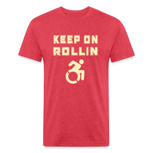 I keep on rollin with my wheelchair - Fitted Cotton/Poly T-Shirt by Next Level