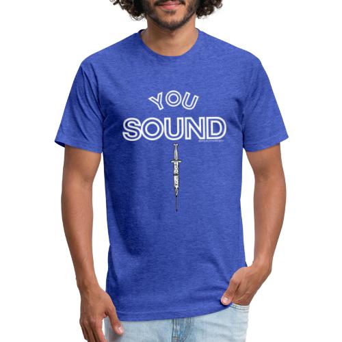 You Sound Shot (White Lettering) - Fitted Cotton/Poly T-Shirt by Next Level
