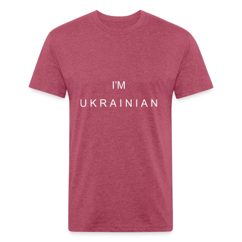 I'm Ukrainian - Fitted Cotton/Poly T-Shirt by Next Level
