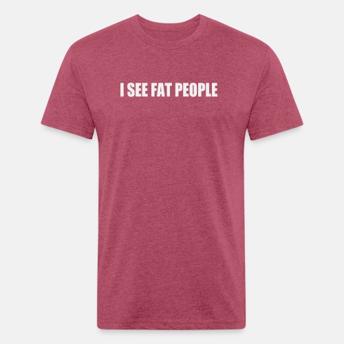 I see fat people
