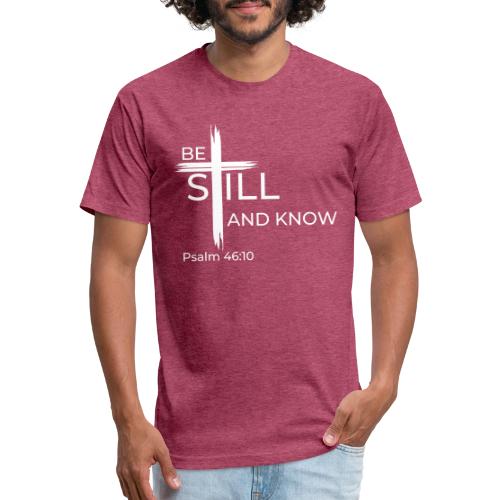Be still and know that I AM GOD - Psalm 46:10 - Men’s Fitted Poly/Cotton T-Shirt