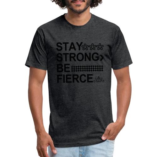 STAY STRONG BE FIERCE - Unisex Poly/Cotton T-Shirt