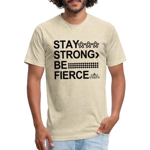 STAY STRONG BE FIERCE - Unisex Poly/Cotton T-Shirt