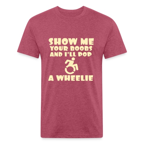 Show the boobs and i do a wheelie in my wheelchair - Men’s Fitted Poly/Cotton T-Shirt