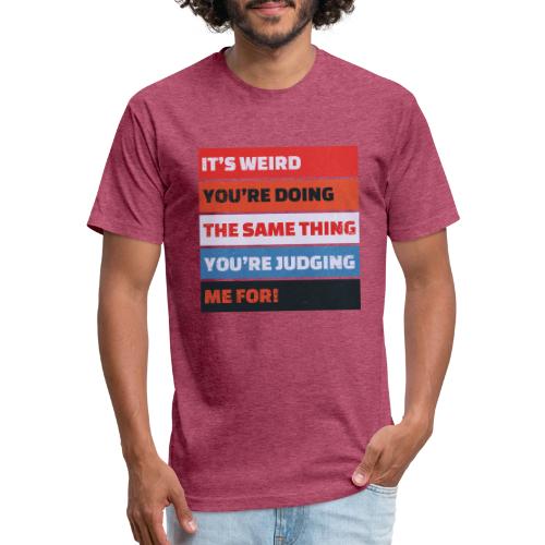 Funny Sarcastic Shirt – It’s Weird - Unisex Poly/Cotton T-Shirt