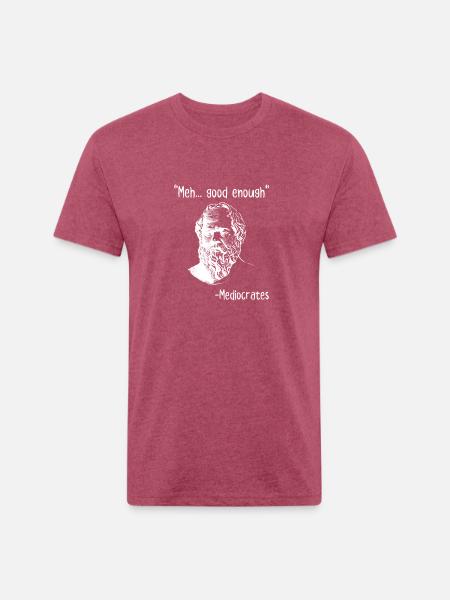 Meh Good Enough Mediocrates - Unisex Poly/Cotton T-Shirt - heather burgundy