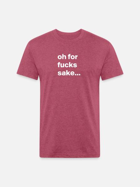 Fuck Sake - Unisex Poly/Cotton T-Shirt - heather burgundy
