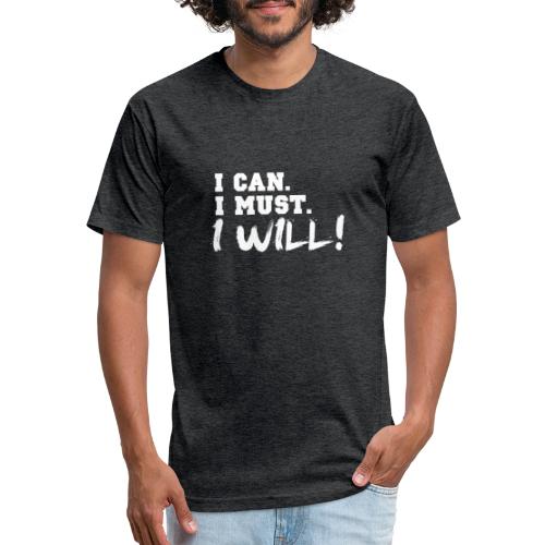 I Can. I Must. I Will! - Fitted Cotton/Poly T-Shirt by Next Level