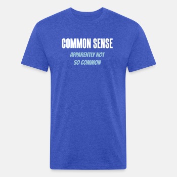 Common sense - Apparently not so common - Fitted Cotton/Poly T-Shirt for men