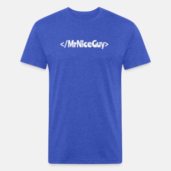 No more Mr. Nice Guy - Fitted Cotton/Poly T-Shirt for men