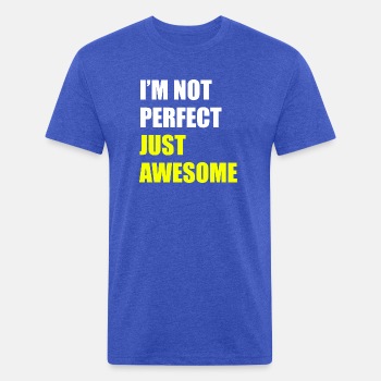I'm not perfect - Just awesome - Fitted Cotton/Poly T-Shirt for men